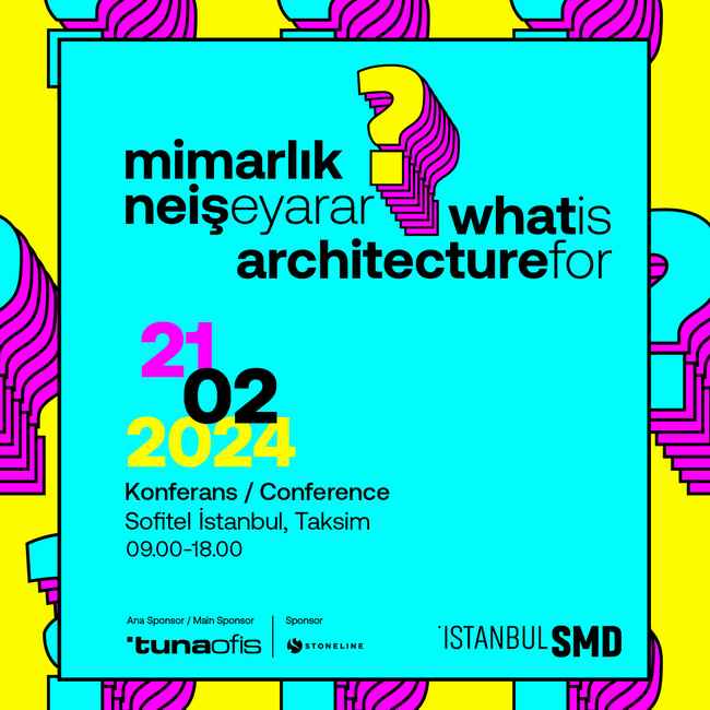 ISTANBULSMD ULUSLARARASI “MİMARLIK NE İŞE YARAR?” KONFERANSI 21 ŞUBAT 2024’TE GERÇEKLEŞECEK