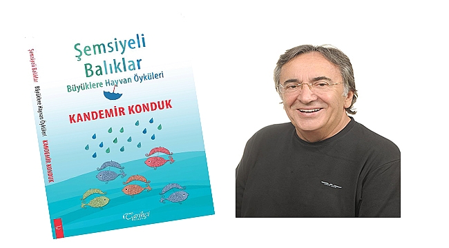 Kandemir Konduk'tan yeni kitap: "Şemsiyeli Balıklar"