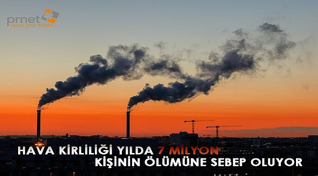 Hava kirliliği yılda 7 milyon kişinin ölümüne sebep oluyor