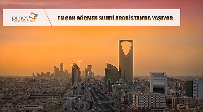 En Çok Göçmen Suudi Arabistan'da Yaşıyor