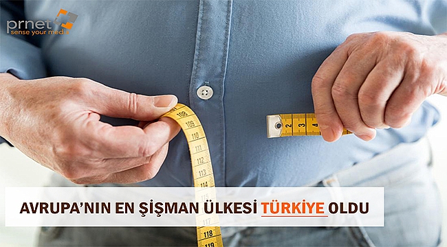 Avrupa'nın En Şişman Ülkesi Türkiye Oldu