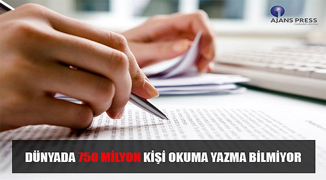 Dünyada 750 milyon kişi okuma yazma bilmiyor