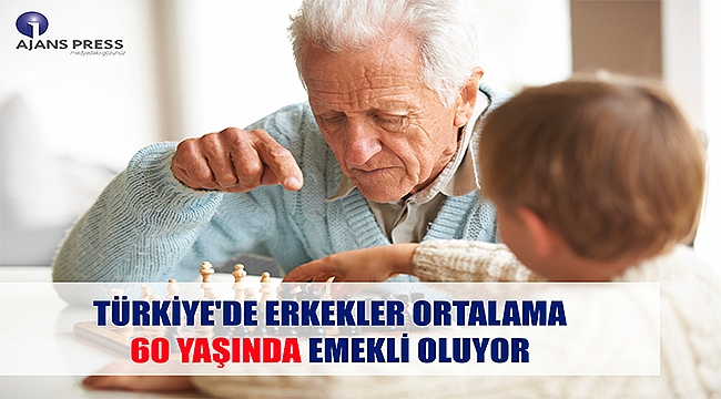 Türkiye'de erkekler ortalama 60 yaşında emekli oluyor