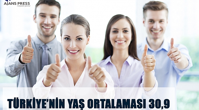 Türkiye'nin yaş ortalaması 30,9