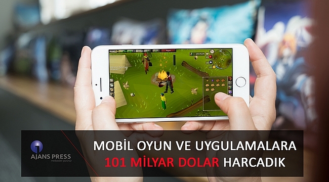 Mobil oyun ve uygulamalara 101 milyar dolar harcadık