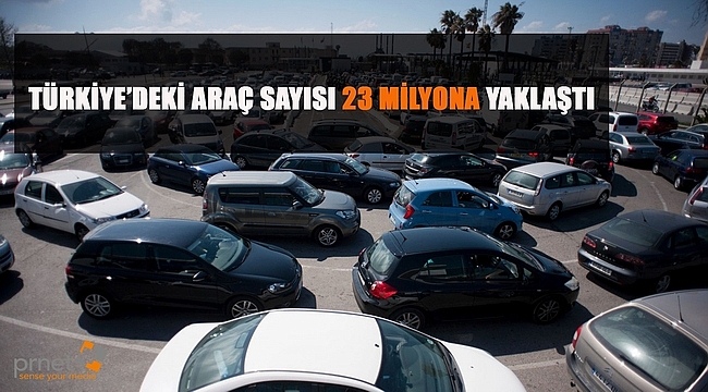 Türkiye'deki Araç Sayısı 23 Milyona Yaklaştı