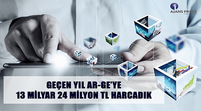 Geçen Yıl Ar-Ge'ye 13 Milyar 24 Milyon TL Harcadık