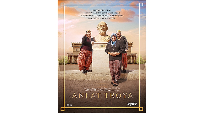 Troya efsanesini Son Troyalılar anlatıyor: 'Anlat Troya'