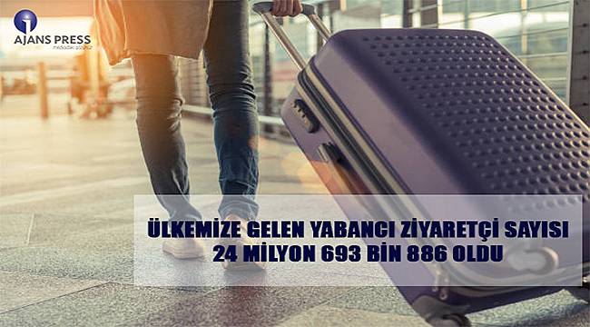Türkiye'ye gelen yabancı ziyaretçi sayısı 24 milyon 693 bin 886 oldu