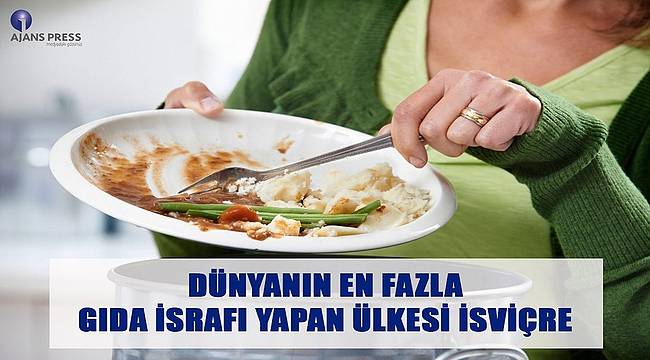 Dünyanın En Fazla Gıda İsrafı Yapan Ülkesi İsviçre