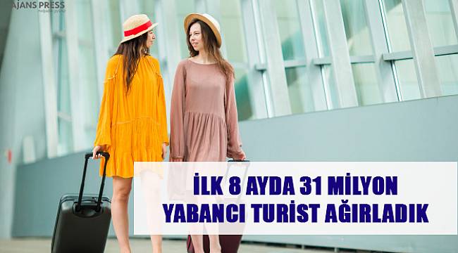 İlk 8 ayda 31 milyon yabancı turist ağırladık