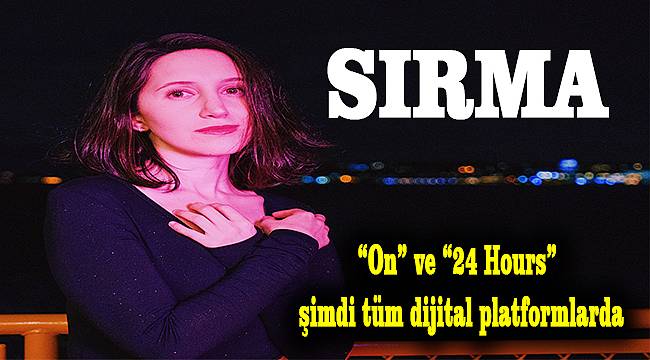 SIRMA'dan iki yeni İngilizce şarkı