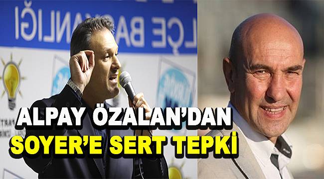 Alpay Özalan'dan Tunç Soyer'e: "SEN KİMSİN!.."