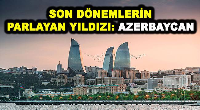 Turizm sektöründe Ortadoğu'nun yükselen yıldızı: Azerbaycan