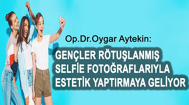 Sosyal medya baskısı insanları estetiğe yönlendiriyor