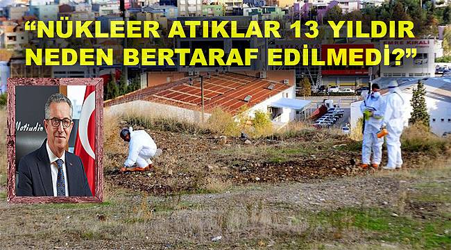 Başkan Halil Arda, İzmir'in Çernobili'ne dikkat çekti