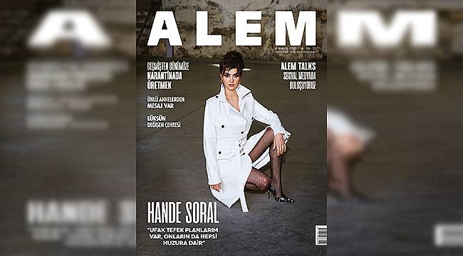 Hande Soral ALEM dergisine konuştu