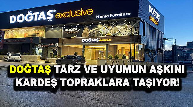 Doğtaş, Filistin, Türkmenistan, Karadağ ve Özbekistan Mağazalarını Açtı