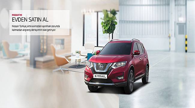 Nissan tüm dijital uygulamalarını "Evden Satın Al" başlığı altında topladı