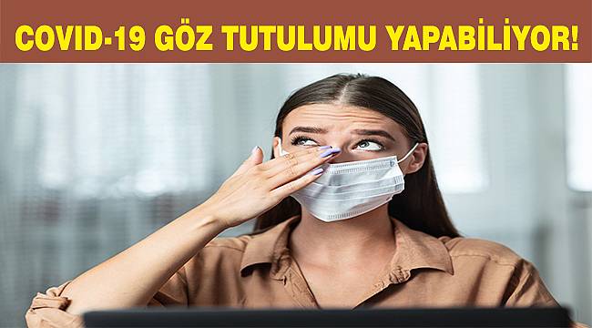 Covid'in gözdeki belirtilerine dikkat!
