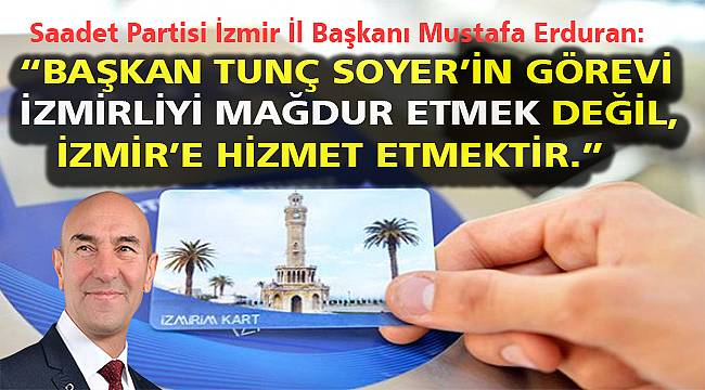 Saadet Partili Erduran'dan İzmir Büyükşehir Belediyesi'ne '90 dakika' tepkisi: 