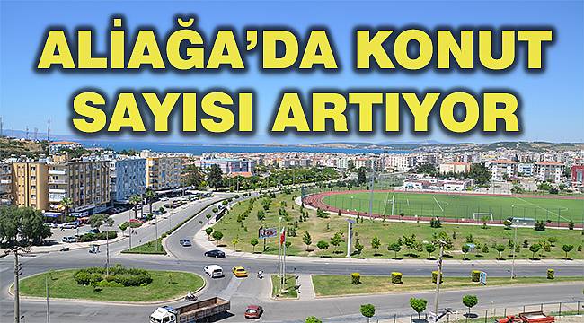 Aliağa'daki konut sayısı açıklandı