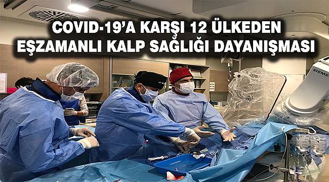 Covid 19'a Karşı 12 Ülkeden Eşzamanlı Kalp Sağlığı Dayanışması 