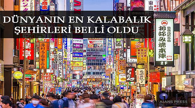 Dünya'nın en kalabalık şehirleri belli oldu