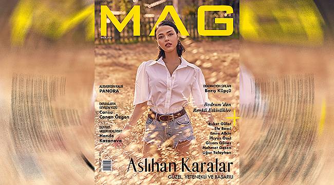 MAG dergisinin kapak konuğu Aslıhan Karalar