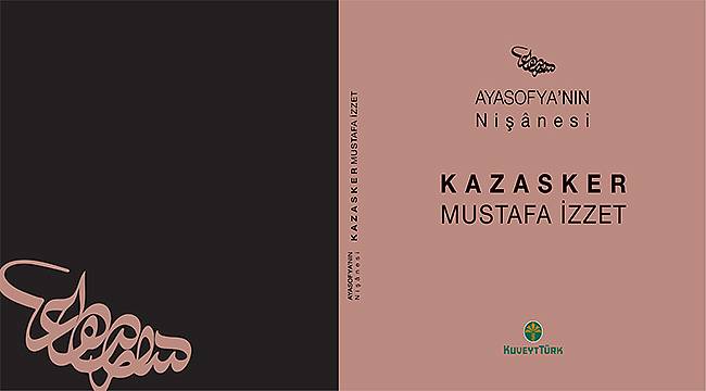 Kuveyt Türk'ten yeni bir eser: Ayasofya'nın Nişânesi-Kazasker Mustafa İzzet 