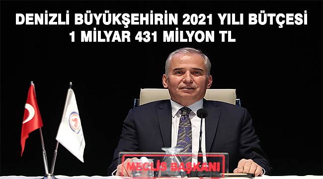 Denizli Büyükşehir Belediyesinin 2021 yılı bütçesi onaylandı