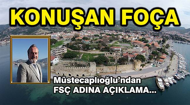 FSÇ Platformu'ndan açıklama: Konuşan Foça her zaman iyi olmuştur, olacaktır!