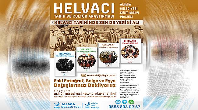 Aliağa Belediyesinden "Helvacı tarihinde sen de yerini al" çağrısı