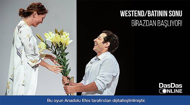 Anadolu Efes DasDas İş Birliği ile Westend / Batının Sonu' Oyunu İzmir Turnesinde 