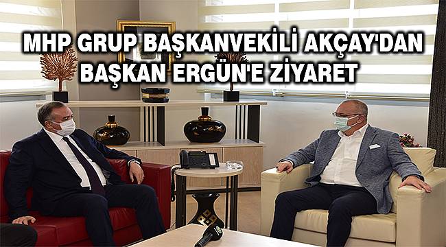 Başkan Ergün, MHP Grup Başkanvekili Erkan Akçay'ı ağırladı 