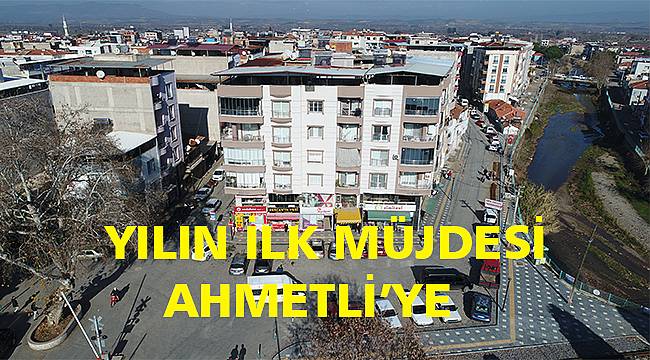 Manisa Büyükşehir Belediyesi yılın ilk müjdesini Ahmetli'ye verdi