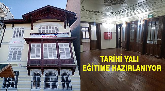 Tarihi yalı 'Ana Kucağı Eğitim Merkezi' olacak 