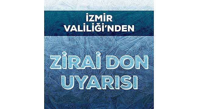 İzmir Valiliği'nden 'zirai don ve buzlanma' uyarısı 