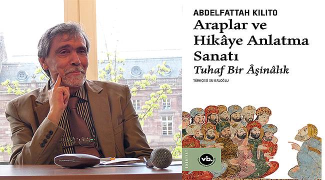 Araplar ve Hikâye Anlatma Sanatı Türkçe'de ilk kez yayımlanıyor 