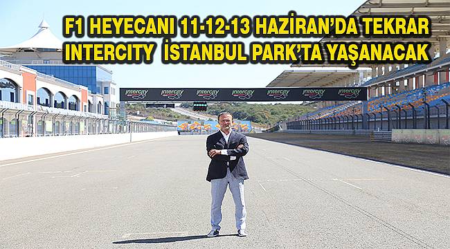 F1 heyecanı yeniden Intercity İstanbul Park'ta 