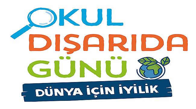 Okul Dışarıda Günü "Dünya İçin İyilik" Temasıyla 20 Mayıs'ta! 