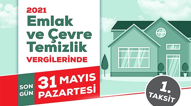 Emlak ve Çevre Temizlik Vergilerinde Son Ödeme 31 Mayıs