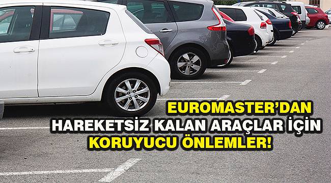Kapanma Başladı, Euromaster Aracınız İçin Uyarıyor!