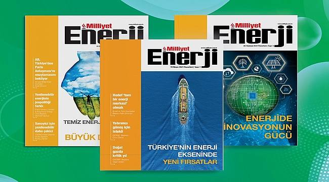 Milliyet Enerji dergisi enerji sektörünün rotasını paylaşıyor 