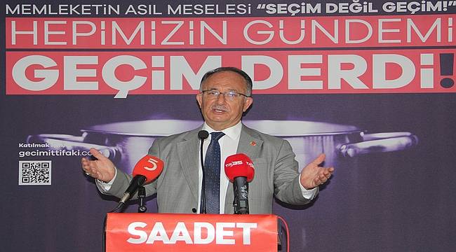 Saadet Partili Kılıç: Atağa kalkan ülke ekonomisi değil, geçim derdi ve zamlar oldu 