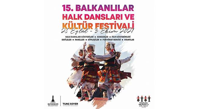 15. Balkanlılar Halk Dansları ve Kültür Festivali'nin programı belli oldu 
