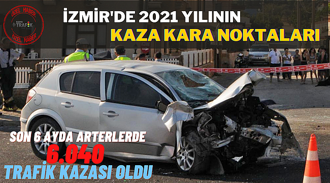 İzmir'de "2021 yılının kaza kara noktaları" belirlendi