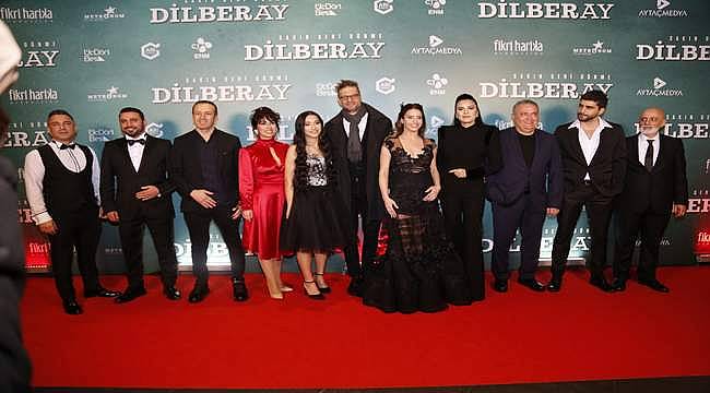 "DİLBERAY" filminin İstanbul galası yapıldı 