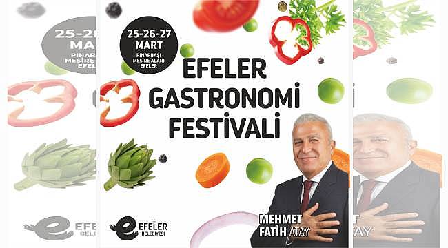 1. Efeler Gastronomi Festivali, Aydın'a özgü tüm lezzetleri 25-27 Mart'ta bir araya getirecek! 