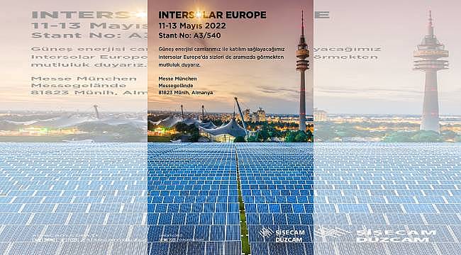 Şişecam, Güneş Enerjisi Camları ile Intersolar Europe 2022 Fuarı'nda 